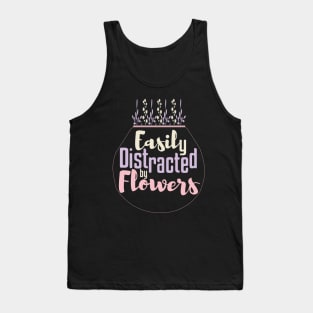 Easily Distracted By Flowers Gardening Tank Top